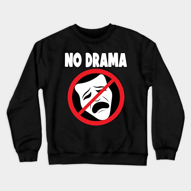 No Drama Crewneck Sweatshirt by Daribo